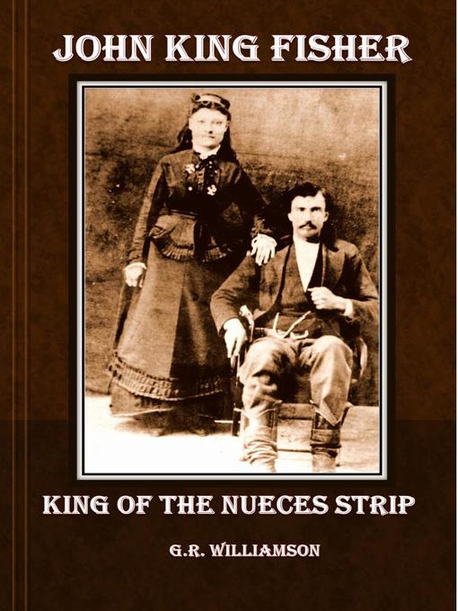 Cover image for John King Fisher--King of the Nueces Strip
